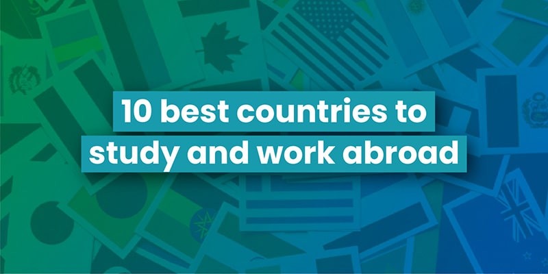 10 Best Countries to Study and Work Abroad